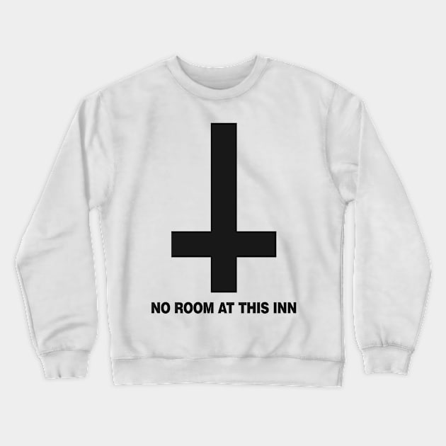 No Room At This Inn (black) Crewneck Sweatshirt by hellofcourse